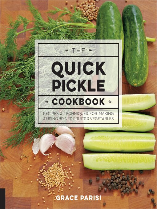 Title details for The Quick Pickle Cookbook by Grace Parisi - Available